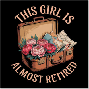 This Girl Is Almost Retired Travel Journey Posters and Art