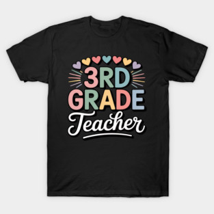 Third Grade Teacher Appreciation 3rd Grade Teacher T-Shirt