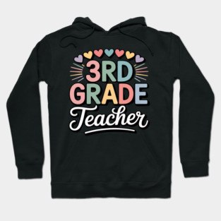 Third Grade Teacher Appreciation 3rd Grade Teacher Hoodie