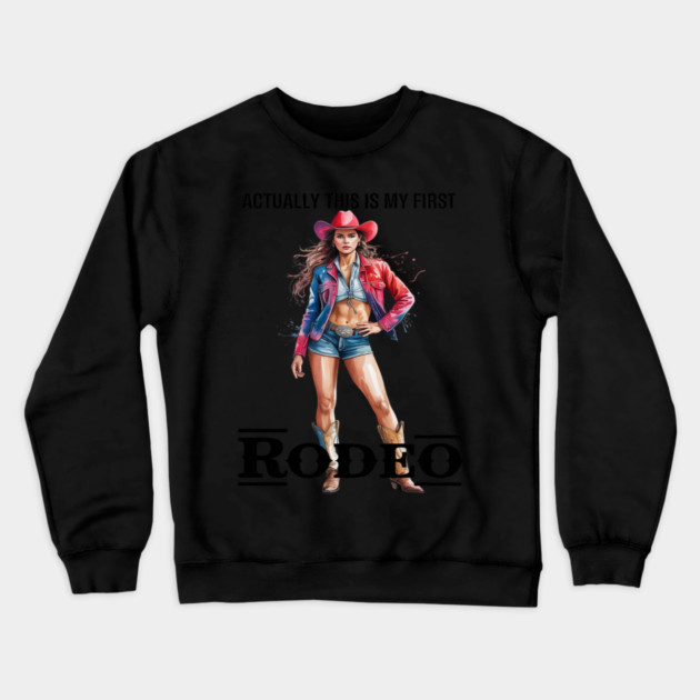 This Actually Is My First Rodeo Country Life Howdy Crewneck Sweatshirt by Ink Lines