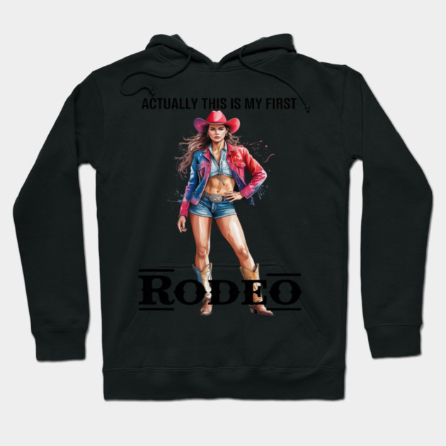 This Actually Is My First Rodeo Country Life Howdy Hoodie by Ink Lines