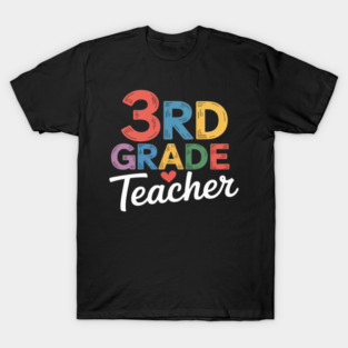 Third Grade Teacher Appreciation 3rd Grade Teacher T-Shirt
