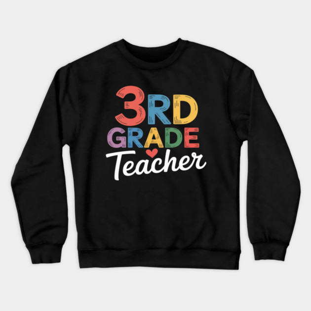 Third Grade Teacher Appreciation 3rd Grade Teacher Crewneck Sweatshirt by Ink Lines