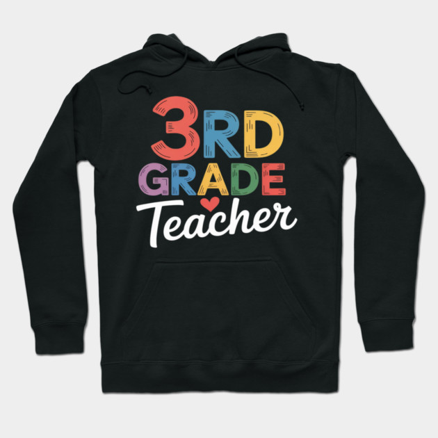 Third Grade Teacher Appreciation 3rd Grade Teacher Hoodie by Ink Lines