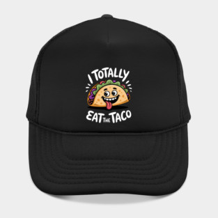 I Totally Eat The Taco Adult Humor Joke Hat