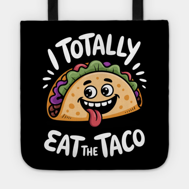 I Totally Eat The Taco Adult Humor Joke Tote by belownormal