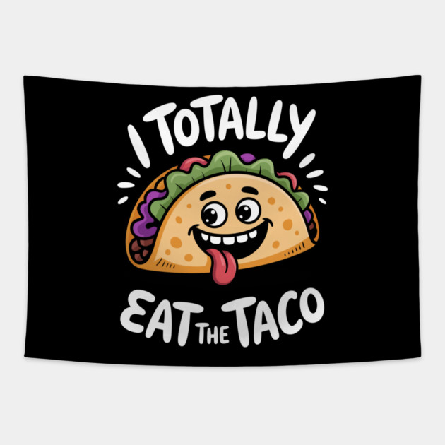 I Totally Eat The Taco Adult Humor Joke Tapestry by belownormal