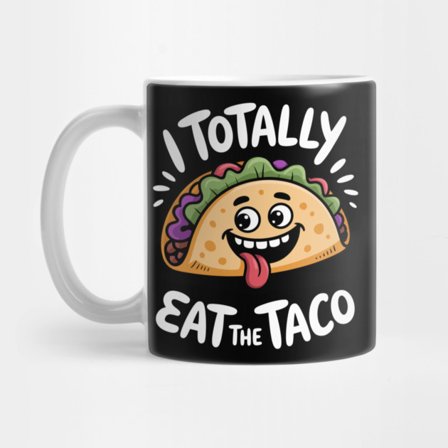 I Totally Eat The Taco Adult Humor Joke by belownormal