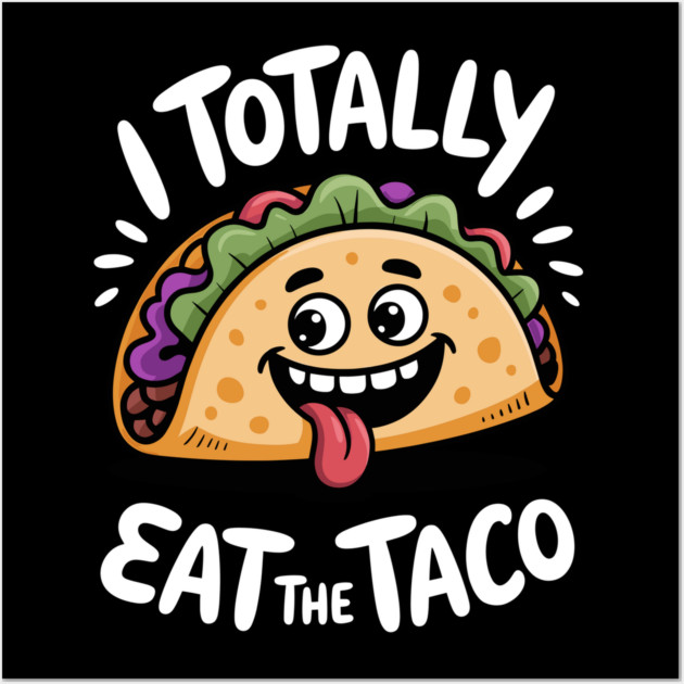 I Totally Eat The Taco Adult Humor Joke Wall Art by belownormal