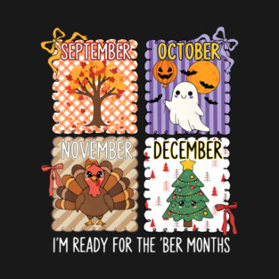 Im Ready For The Ber Months Halloween Thanksgiving T-Shirt