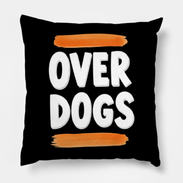 Over Dogs Minimalist Typographic Shirt | Orange Bar Aesthetic Tee Pillow by OUTFITPAW