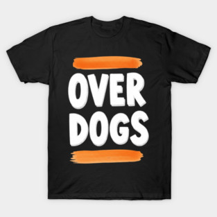 Over Dogs Minimalist Typographic Shirt | Orange Bar Aesthetic Tee T-Shirt