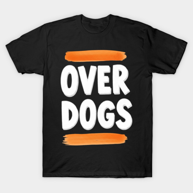 Over Dogs Minimalist Typographic Shirt | Orange Bar Aesthetic Tee T-Shirt by OUTFITPAW