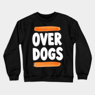 Over Dogs Minimalist Typographic Shirt | Orange Bar Aesthetic Tee Crewneck Sweatshirt