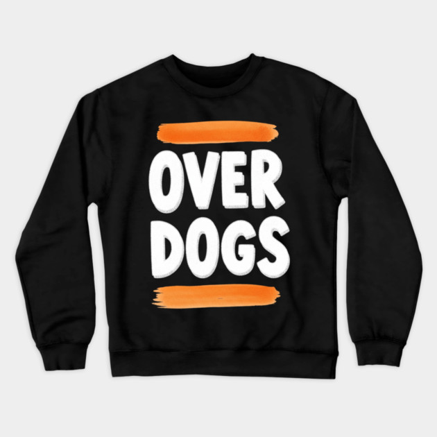 Over Dogs Minimalist Typographic Shirt | Orange Bar Aesthetic Tee Crewneck Sweatshirt by OUTFITPAW