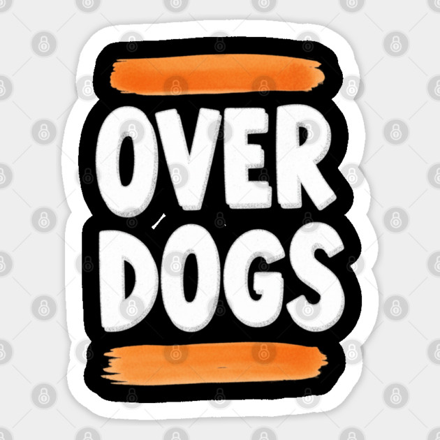 Over Dogs Minimalist Typographic Shirt | Orange Bar Aesthetic Tee Sticker by OUTFITPAW