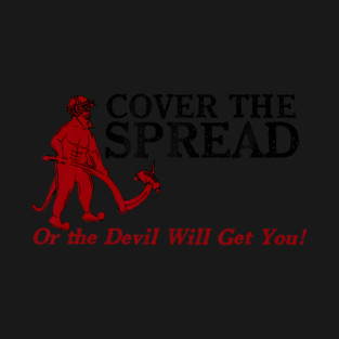 Cover The Spread Or The Devil Will Get You T-Shirt