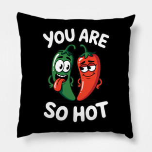 You Are So Hot Funny Chili Pepper Love Pun Jalapeno Pillow