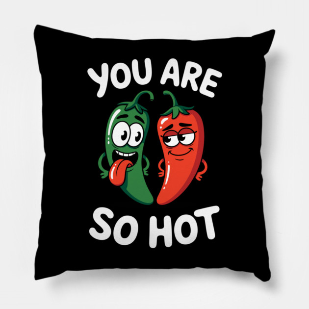 You Are So Hot Funny Chili Pepper Love Pun Jalapeno Pillow by belownormal