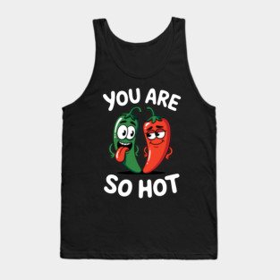 You Are So Hot Funny Chili Pepper Love Pun Jalapeno Tank Top