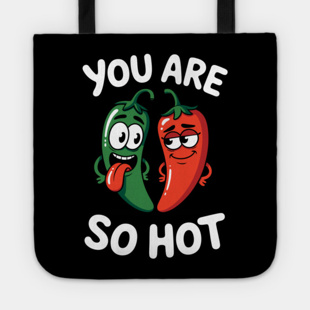 You Are So Hot Funny Chili Pepper Love Pun Jalapeno Tote by belownormal