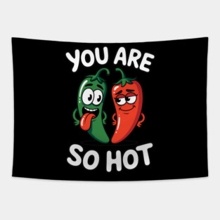 You Are So Hot Funny Chili Pepper Love Pun Jalapeno Tapestry