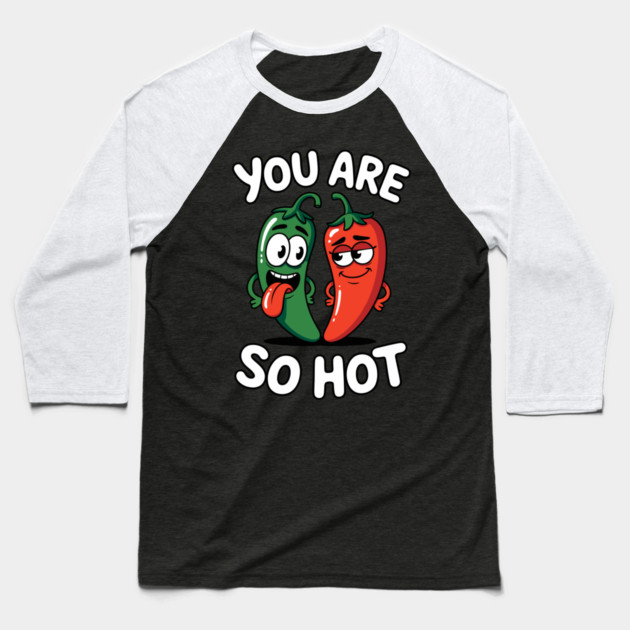 You Are So Hot Funny Chili Pepper Love Pun Jalapeno Baseball T-Shirt by belownormal