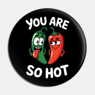 You Are So Hot Funny Chili Pepper Love Pun Jalapeno Pin