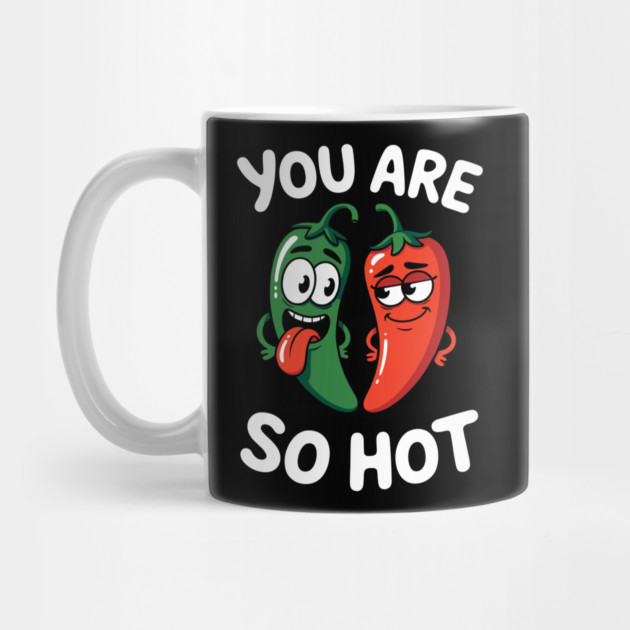 You Are So Hot Funny Chili Pepper Love Pun Jalapeno by belownormal