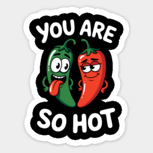 You Are So Hot Funny Chili Pepper Love Pun Jalapeno Sticker