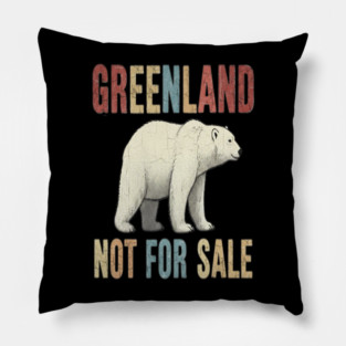 Vintage Greenland is Not for Sale Pillow