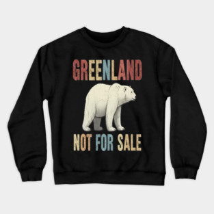 Vintage Greenland is Not for Sale Crewneck Sweatshirt