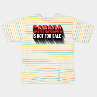 Canada Is Not For Sale Patriotic T-Shirt - Bold 3D Red & White Design Kids T-Shirt