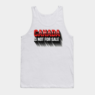 Canada Is Not For Sale Patriotic T-Shirt - Bold 3D Red & White Design Tank Top