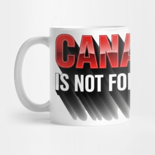 Canada Is Not For Sale Patriotic T-Shirt - Bold 3D Red & White Design Mug