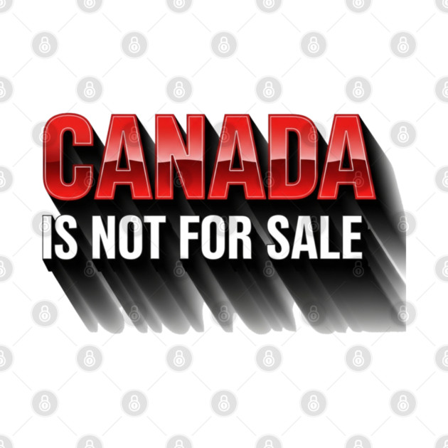 Canada Is Not For Sale Patriotic T-Shirt - Bold 3D Red & White Design by OUTFITPAW