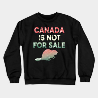 Vintage Canada Is Not For Sale Beaver T-Shirt - Distressed Retro Design Crewneck Sweatshirt