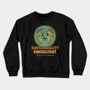 Sustainability Consultant Saving Tomorrow Eco Illustration Crewneck Sweatshirt