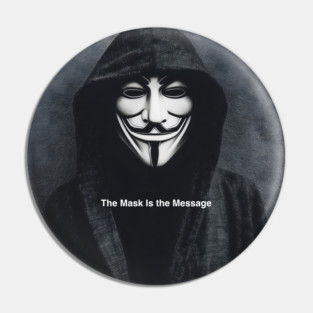 Anonymous: The Mask Is the Message Pin