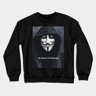 Anonymous: The Mask Is the Message Crewneck Sweatshirt