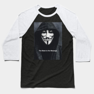 Anonymous: The Mask Is the Message Baseball T-Shirt