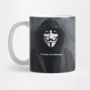 Anonymous: The Mask Is the Message Mug