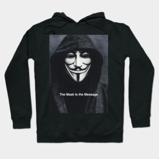 Anonymous: The Mask Is the Message Hoodie
