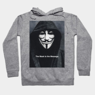 Anonymous: The Mask Is the Message Hoodie