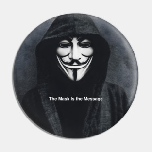 Anonymous: The Mask Is the Message Pin