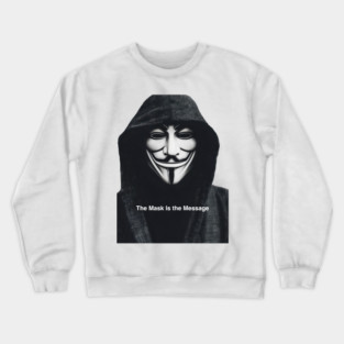 Anonymous: The Mask Is the Message Crewneck Sweatshirt