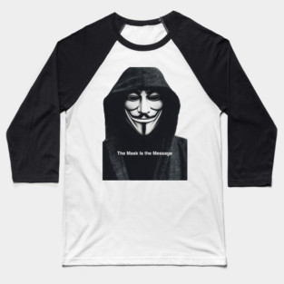 Anonymous: The Mask Is the Message Baseball T-Shirt