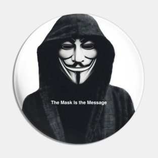 Anonymous: The Mask Is the Message Pin