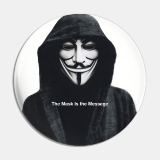 Anonymous: The Mask Is the Message Pin