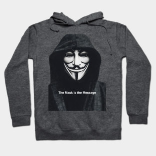 Anonymous: The Mask Is the Message Hoodie